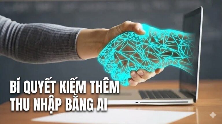 Bùng nổ thu nhập 2026: Bí quyết kiếm 50 Man Yên dù chưa có kinh nghiệm bằng AI